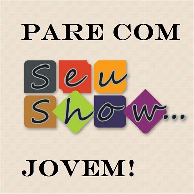 pare.com.seu.show.jovem-385x385