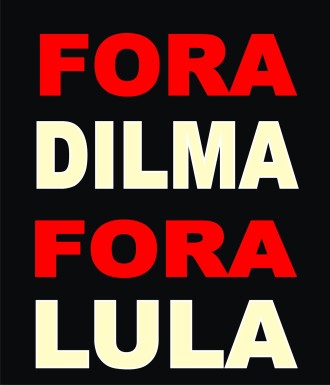 FORA LULA - DILMA