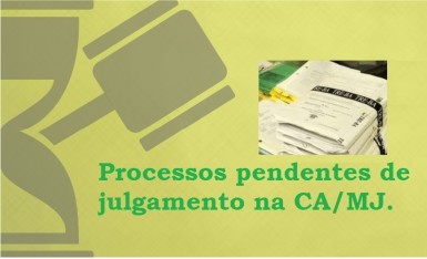 Processos pendentes de julgamento na CA-MJ