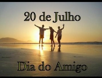 20 DE JULHO DIA DO AMIGO